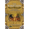 The Kybalion: The Seven Ancient Principles