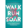 Walk, Run, Soar