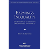 Earnings Inequality:: The Influence of Changing Opportunities & Choices