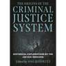 The Origins of the Criminal Justice System: Historical Explorations by the Justice-Involved