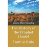 The History of the Prophet Daniel: Truth in Exile