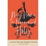 My Name Is Pronounced Holy: A Collection of Poems, Prayers, Rememberings, & Reclamation