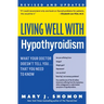 Living Well with Hypothyroidism REV Ed: What Your Doctor Doesn't Tell You... That You Need to Know