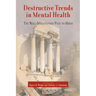 Destructive Trends in Mental Health: The Well Intentioned Path to Harm