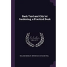 Back Yard and City lot Gardening, a Practical Book