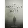 The nefarious malignant poet