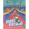 Bobby Birthday: A Story about Friendship