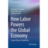 How Labor Powers the Global Economy: A Labor Theory of Capitalism