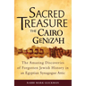 Sacred Treasure-The Cairo Genizah: The Amazing Discoveries of Forgotten Jewish History in an Egyptian Synagogue Attic