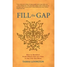 Fill The Gap: How To Manifest From Where You Are Now To The Life You Want