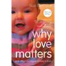 Why Love Matters: How affection shapes a baby's brain