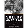 Shelby American: The Renegades Who Built the Cars, Won the Races, and Lived the Legend