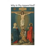 Why Is Thy Apparel Red?: Or the Glories of the Precious Blood