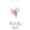 Bleed, My Heart