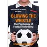 Blowing The Whistle: The Psychology of Football Refereeing
