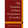 The Dynamics of Ethnic Competition and Conflict