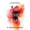 The Other PMS: Your Survival Guide for Perimenopause & Menopause