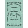 Davidson County, Tennessee Deed Book T and W, 1829-1835