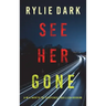 See Her Gone (A Mia North FBI Suspense Thriller-Book Five)