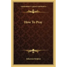 How to Pray