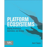 Platform Ecosystems: Aligning Architecture, Governance, and Strategy