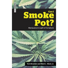 Can I Smoke Pot?: Marijuana in Light of Scripture