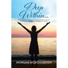 Deep Within...: A Daily Devotional for Those Experiencing or Coming Out of Covert Narcissistic Abuse