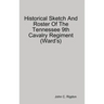 Historical Sketch And Roster Of The Tennessee 9th Cavalry Regiment (Ward's)