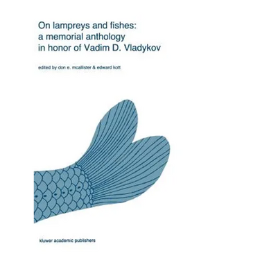 On Lampreys and Fishes: A Memorial Anthology in Honor of Vadim D. Vladykov