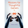 Missions for Thoughtful Gamers