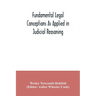 Fundamental legal conceptions as applied in judicial reasoning: and other legal essays