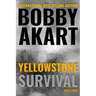 Yellowstone: Survival: A Post-Apocalyptic Survival Thriller