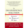 The Incontinence Solution: Answers for Women of All Ages