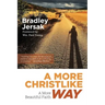 A More Christlike Way: A More Beautiful Faith