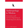 Anthropology in Motion: Encounters with Current Trajectories of Scholarship from Austria