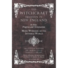 The Witchcraft Delusion in New England - Its Rise, Progress and Termination - More Wonders of the Invisible World - With a Preface, Introductions and