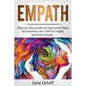 Empath: Step by Step Guide to Overcome Fears and Develop Your Gift for Highly Sensitive People