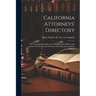 California Attorneys' Directory: Also Containing Complete List Of All County Officers And Justices Of The Peace In The State Of California, And State