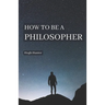 How to be a Philosopher