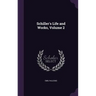 Schiller's Life and Works, Volume 2