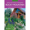 Rocky Mountain Month-By-Month Gardening: What to Do Each Month to Have a Beautiful Garden All Year - Colorado, Idaho, Montana, Utah, Wyoming