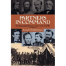 Partners in Command: The Relationships Between Leaders in the Civil War