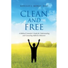 Clean and Free: A Biblical Counselor's Guide for Understanding and Counseling Addictive Behaviors