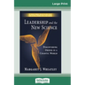 Leadership and the New Science: Discovering Order in a Chaotic World (16pt Large Print Edition)