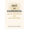 Out of Darkness: Faith, Patience, and His Promises
