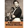 A Movement Without Marches: African American Women and the Politics of Poverty in Postwar Philadelphia