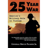 The 25-Year War: America's Military Role in Vietnam