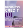 Business Credit 101: The Step by Step Guide on how to Build Business Credit with No Personal Guarantee