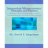 Intermediate Microeconomics: Principles and Practices: building critical thinking and economic reasoning through a problem solving approach