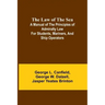 The Law of the Sea; A manual of the principles of admiralty law for students, mariners, and ship operators